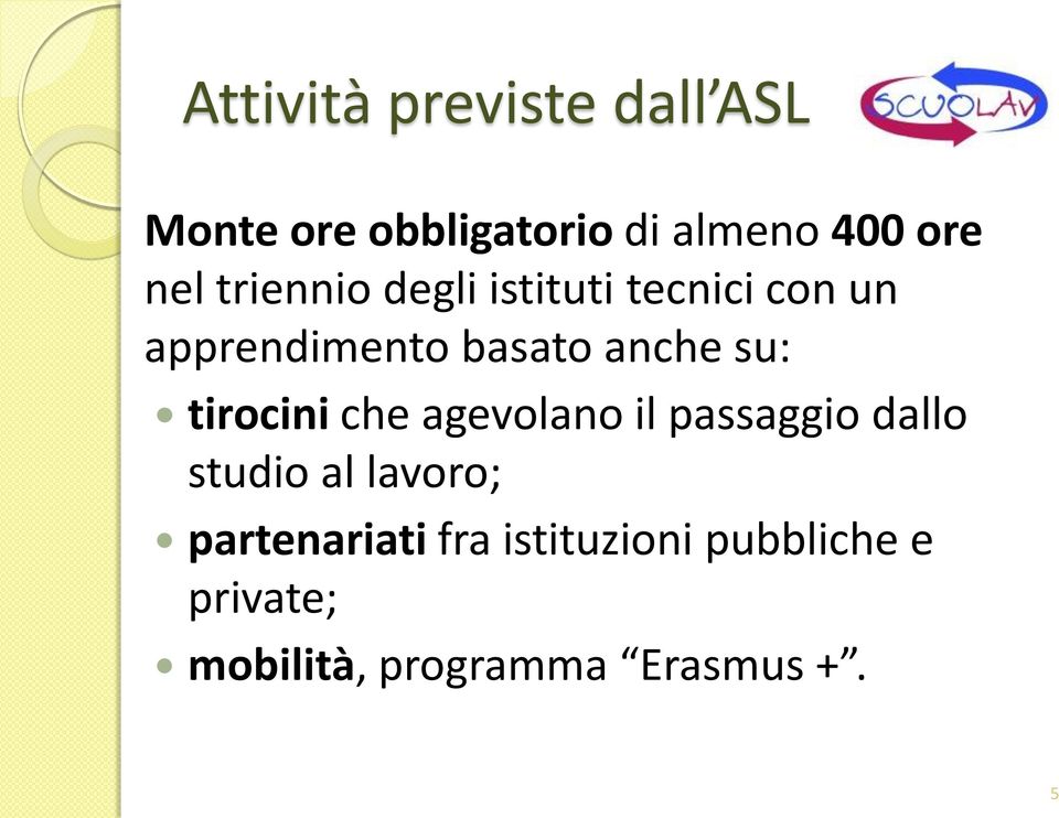 su: tirocini che agevolano il passaggio dallo studio al lavoro;