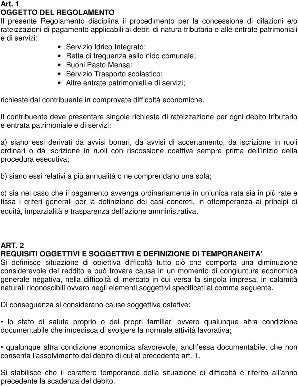 richieste dal contribuente in comprovate difficoltà economiche.