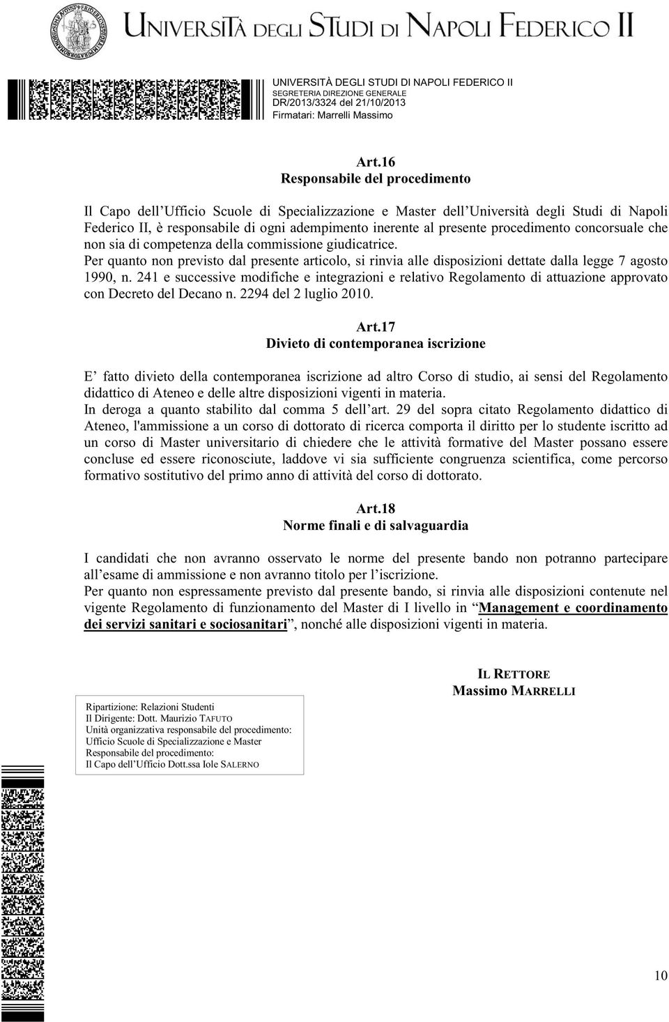 Per quanto non previsto dal presente articolo, si rinvia alle disposizioni dettate dalla legge 7 agosto 1990, n.