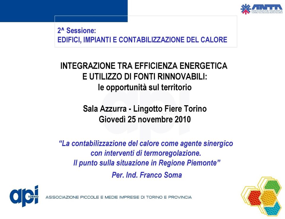 Azzurra - Lingotto Fiere Torino Terzo Giovedì 25 novembre 2010 Quarto La contabilizzazione del calore come agente