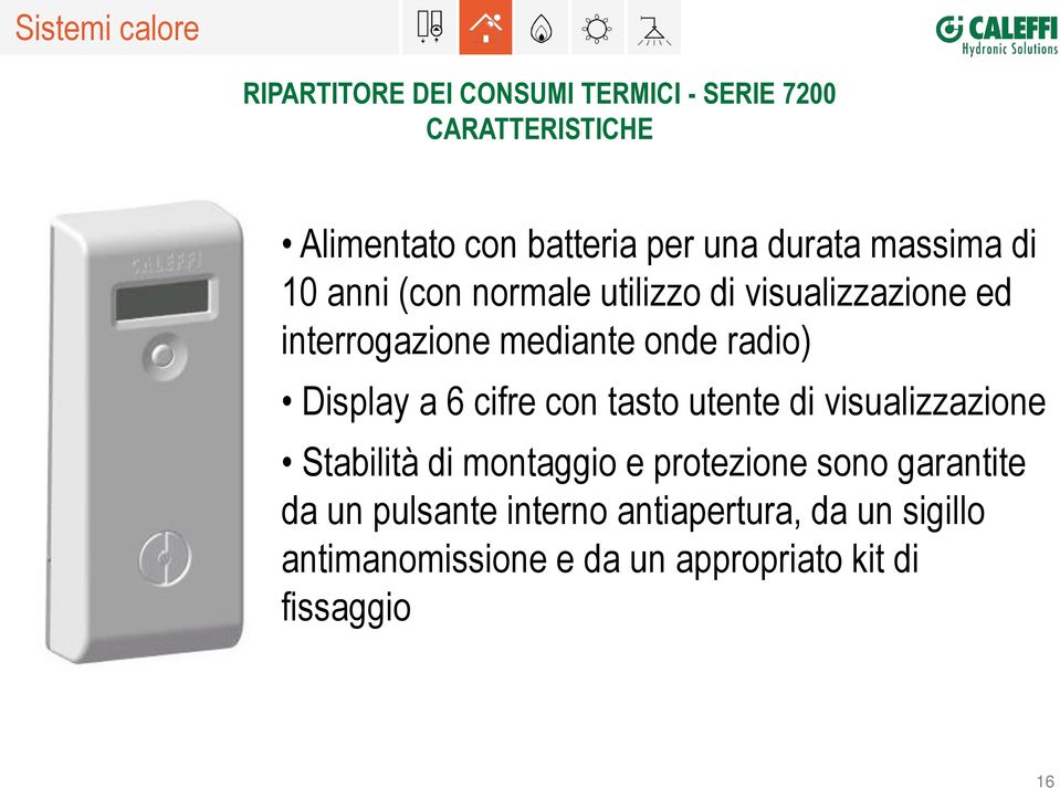 Display a 6 cifre con tasto utente di visualizzazione Stabilità di montaggio e protezione sono