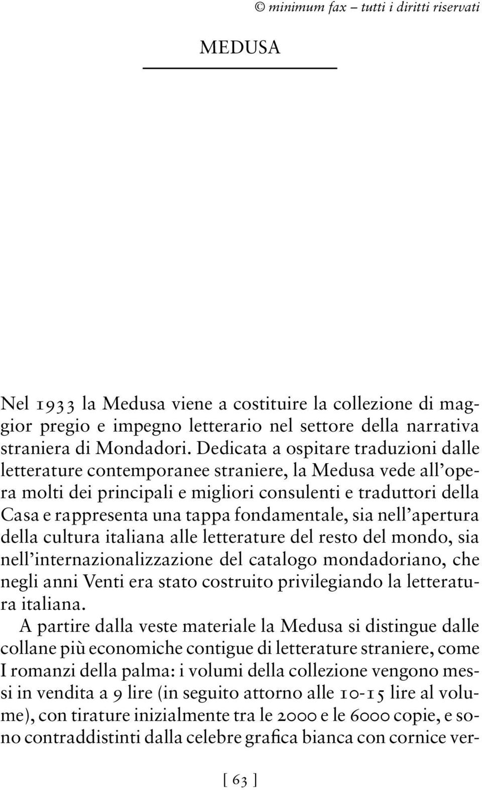 fondamentale, sia nell apertura della cultura italiana alle letterature del resto del mondo, sia nell internazionalizzazione del catalogo mondadoriano, che negli anni Venti era stato costruito