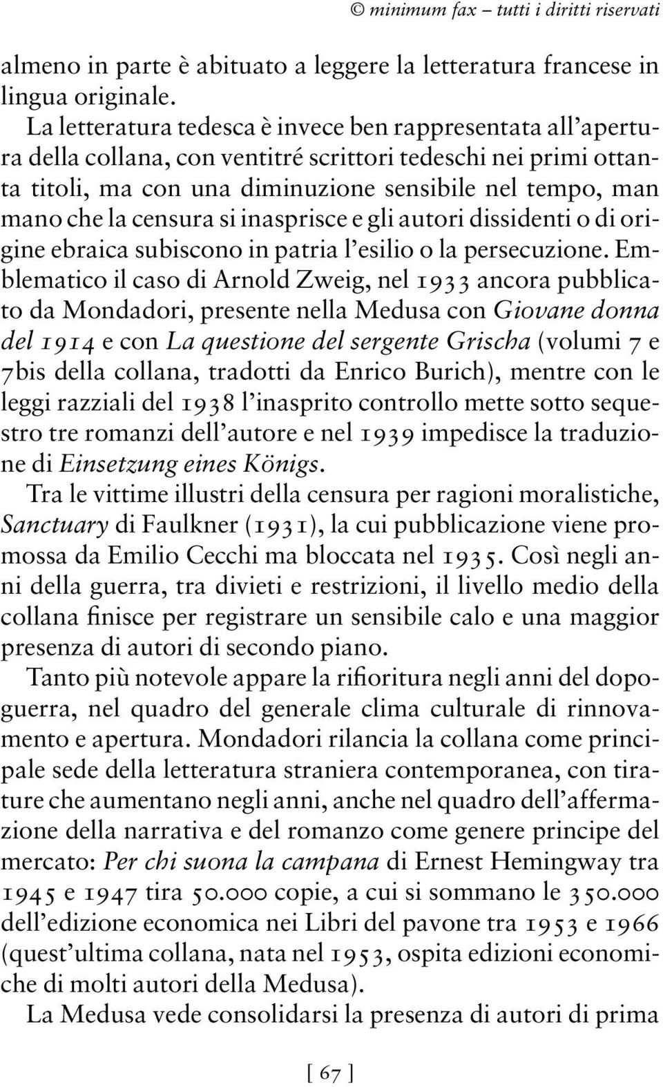 censura si inasprisce e gli autori dissidenti o di origine ebraica subiscono in patria l esilio o la persecuzione.