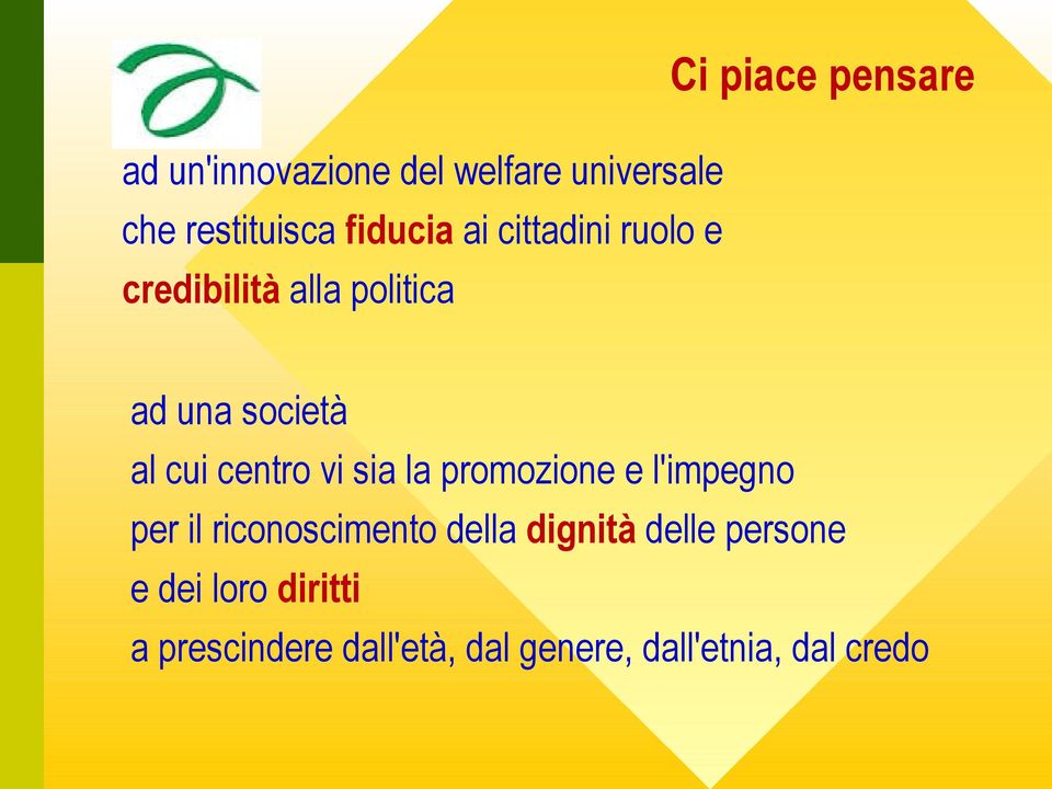 centro vi sia la promozione e l'impegno per il riconoscimento della dignità