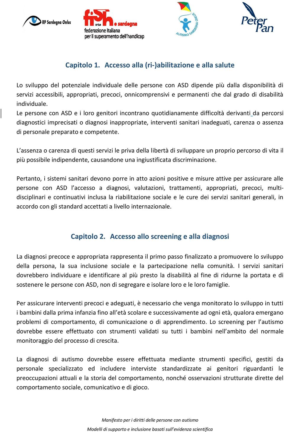 e permanenti che dal grado di disabilità individuale.