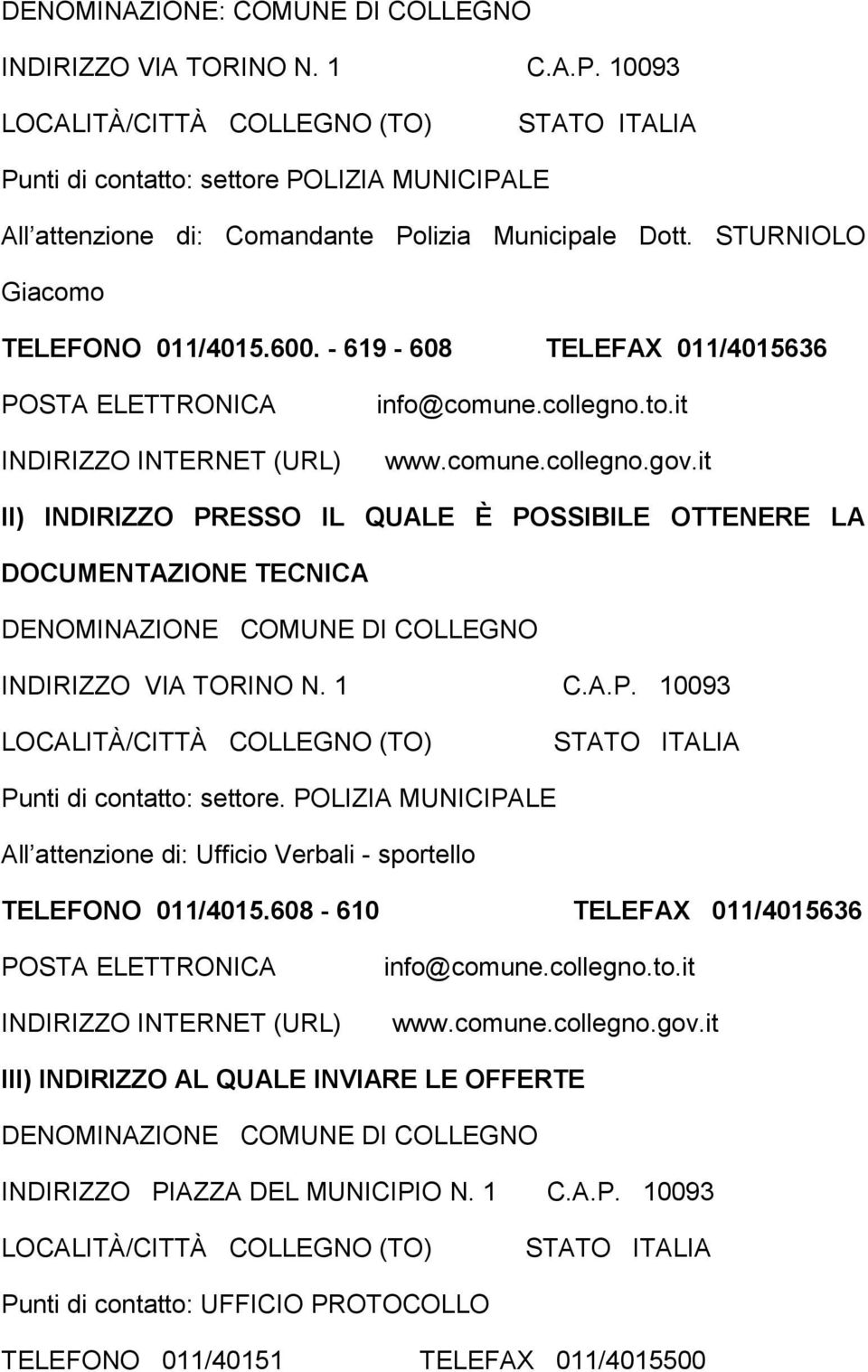 - 619-608 TELEFAX 011/4015636 POSTA ELETTRONICA INDIRIZZO INTERNET (URL) info@comune.collegno.to.it www.comune.collegno.gov.