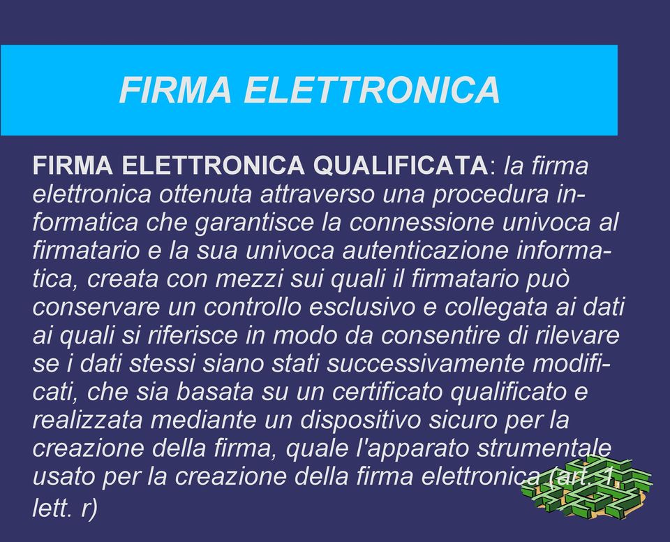 riferisce in modo da consentire di rilevare se i dati stessi siano stati successivamente modificati, che sia basata su un certificato qualificato e