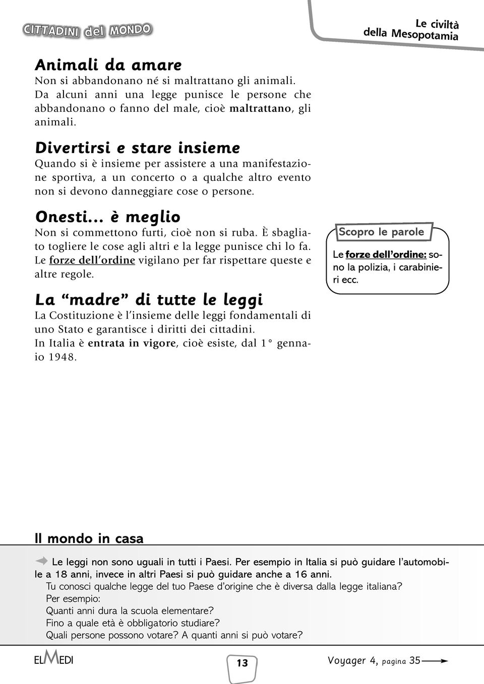 .. è meglio Non si commettono furti, cioè non si ruba. È sbagliato togliere le cose agli altri e la legge punisce chi lo fa. Le forze dell ordine vigilano per far rispettare queste e altre regole.