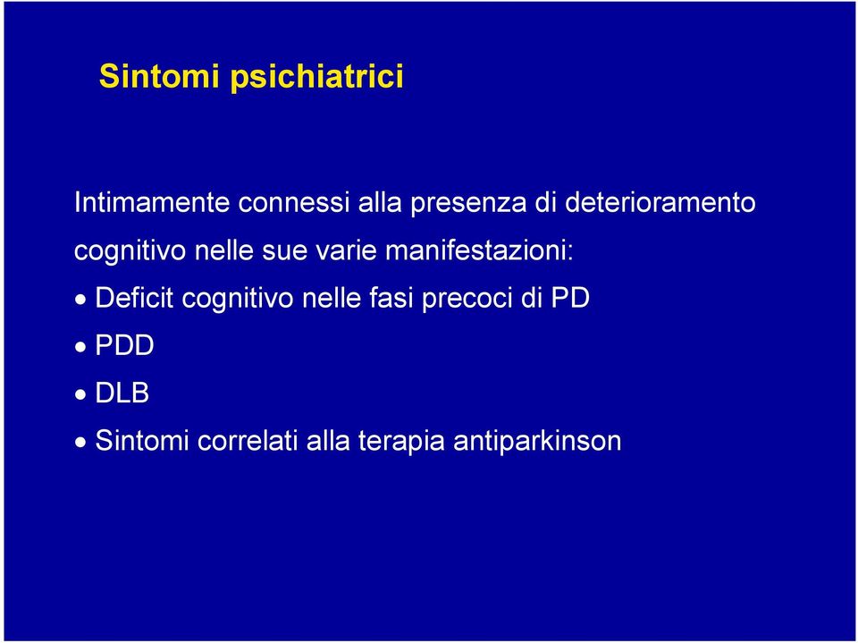 manifestazioni: Deficit cognitivo nelle fasi precoci