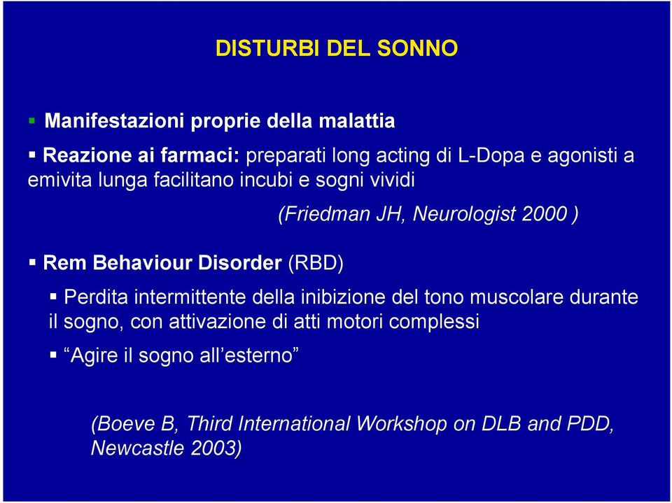 Neurologist 2000 ) " Perdita intermittente della inibizione del tono muscolare durante il sogno, con attivazione