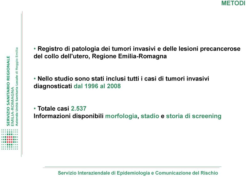 stati inclusi tutti i casi di tumori invasivi diagnosticati dal 1996 al