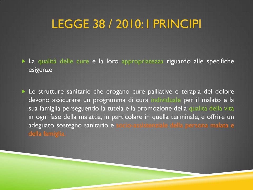 e la sua famiglia perseguendo la tutela e la promozione della qualità della vita in ogni fase della malattia, in