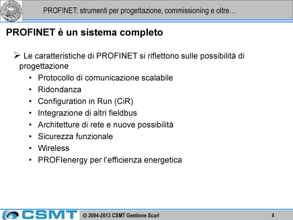 Configuration in Run (CiR) Integrazione di altri fieldbus Architetture di rete e nuove