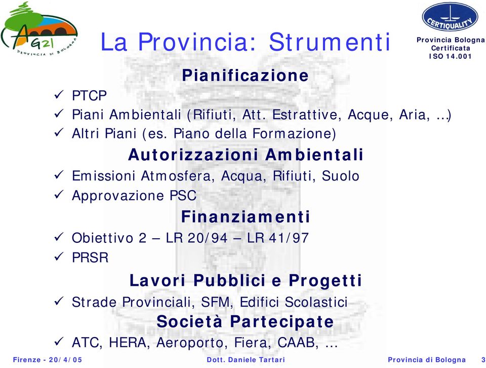 Piano della Formazione) Autorizzazioni Ambientali Emissioni Atmosfera, Acqua, Rifiuti, Suolo Approvazione PSC