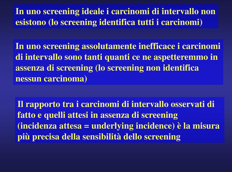 screening (lo screening non identifica nessun carcinoma) Il rapporto tra i carcinomi di intervallo osservati di fatto e