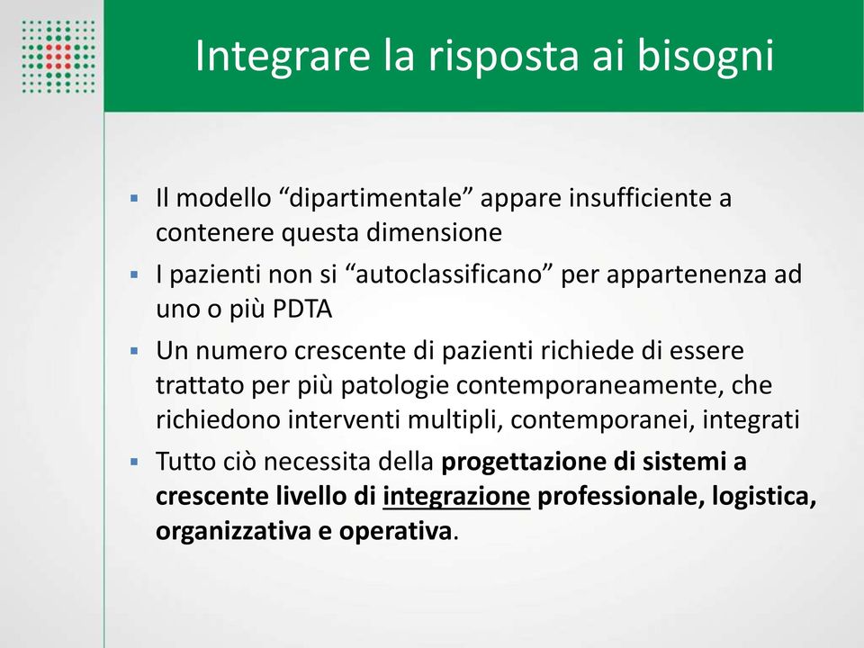 trattato per più patologie contemporaneamente, che richiedono interventi multipli, contemporanei, integrati Tutto ciò