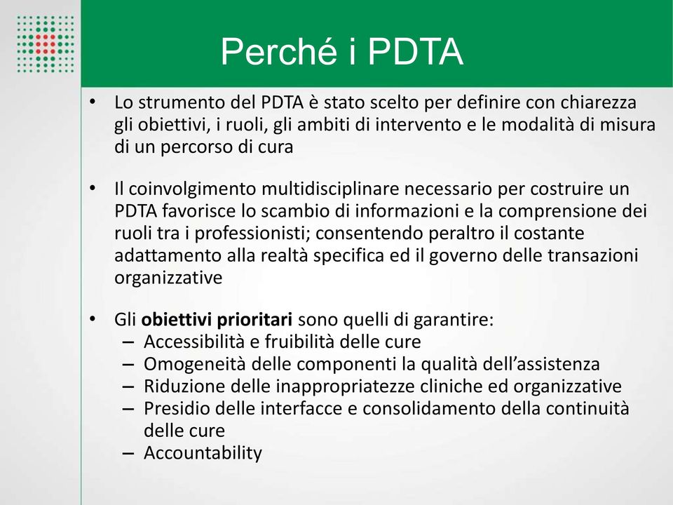 costante adattamento alla realtà specifica ed il governo delle transazioni organizzative Gli obiettivi prioritari sono quelli di garantire: Accessibilità e fruibilità delle cure