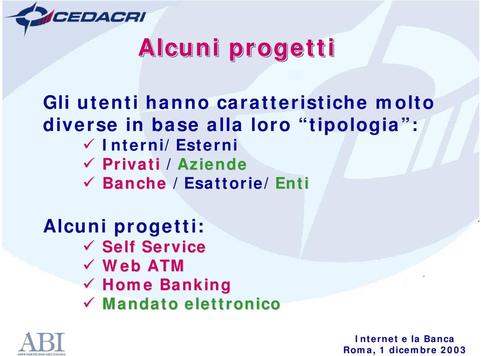 Privati /Aziende Banche /Esattorie/EntiEnti Alcuni