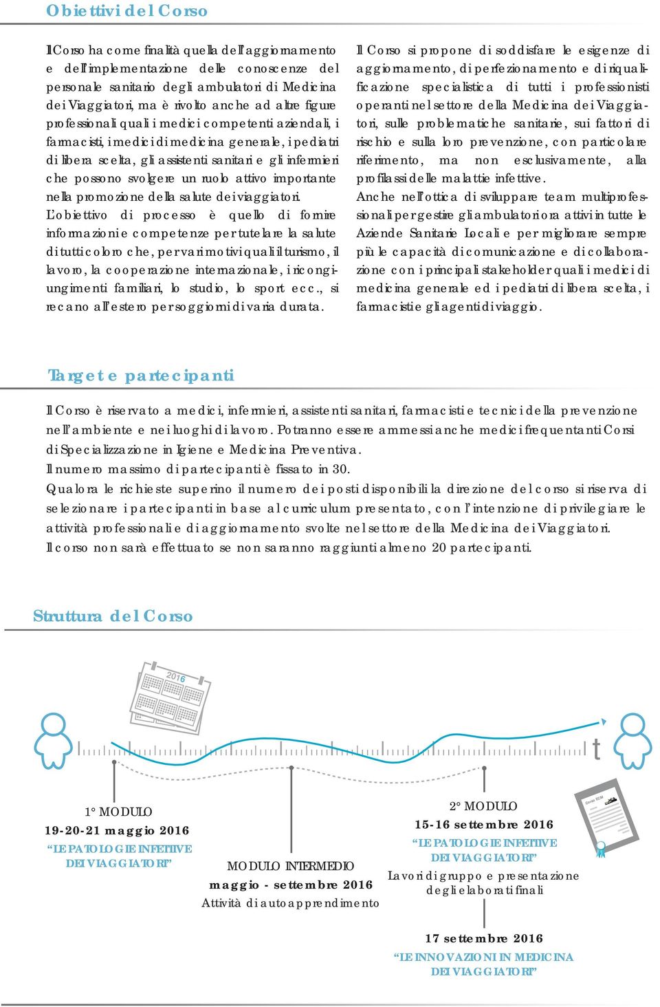 svolgere un ruolo attivo importante nella promozione della salute dei viaggiatori.