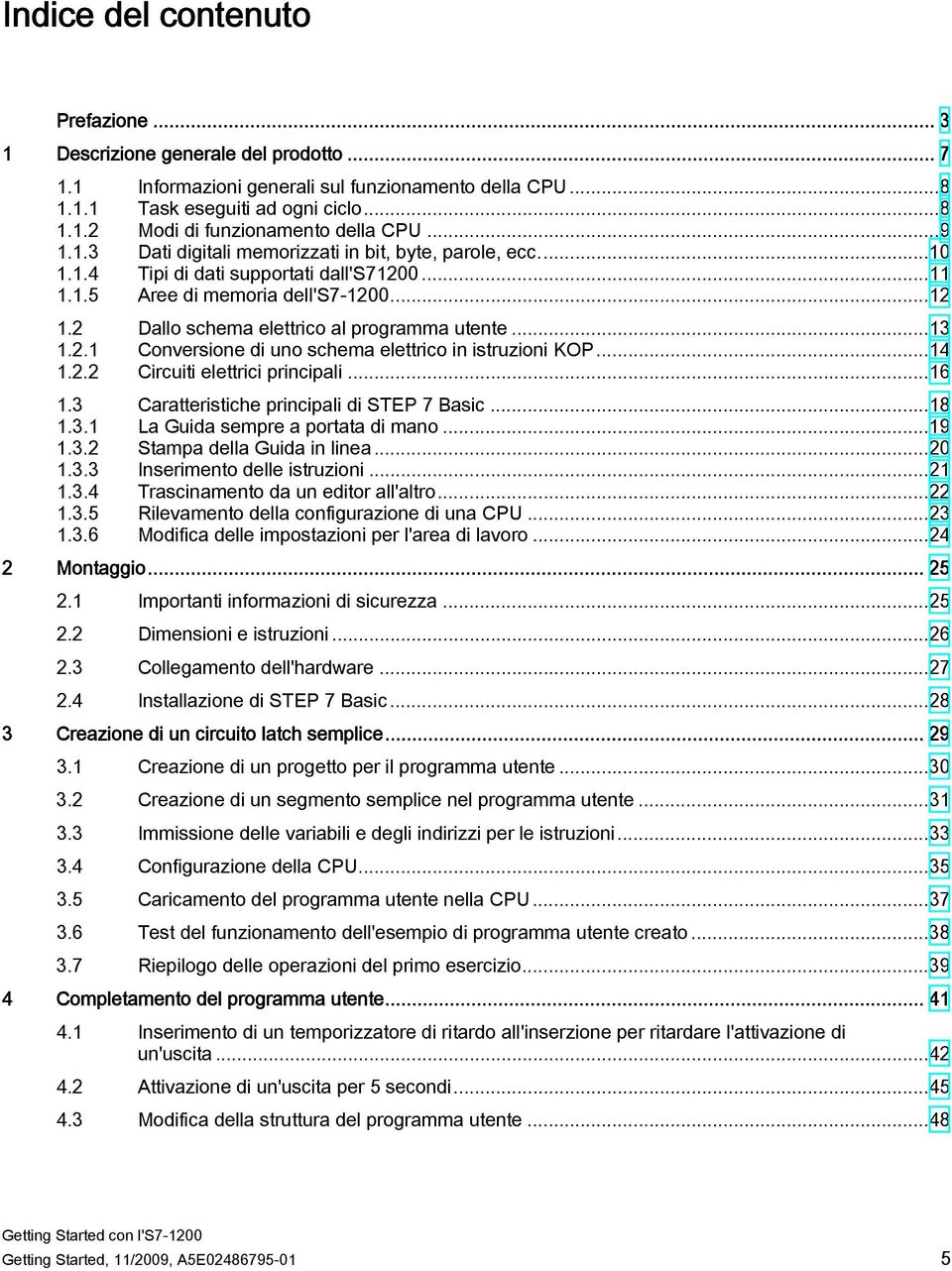 2 Dallo schema elettrico al programma utente...13 1.2.1 Conversione di uno schema elettrico in istruzioni KOP...14 1.2.2 Circuiti elettrici principali...16 1.