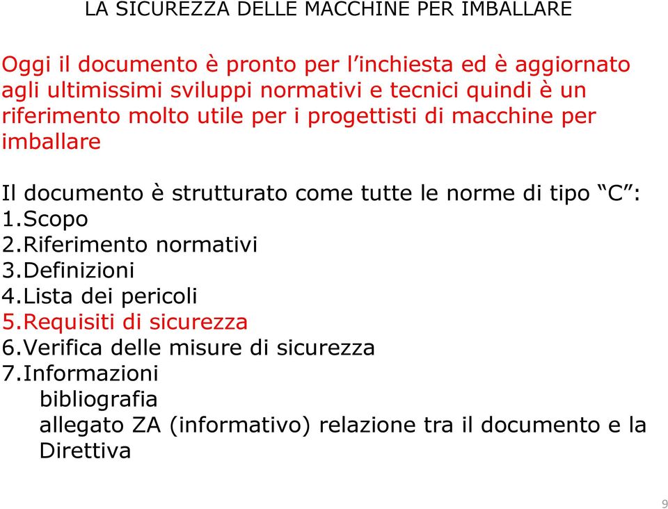 tipo C : 1.Scopo 2.Riferimento normativi 3.Definizioni 4.Lista dei pericoli 5.Requisiti di sicurezza 6.