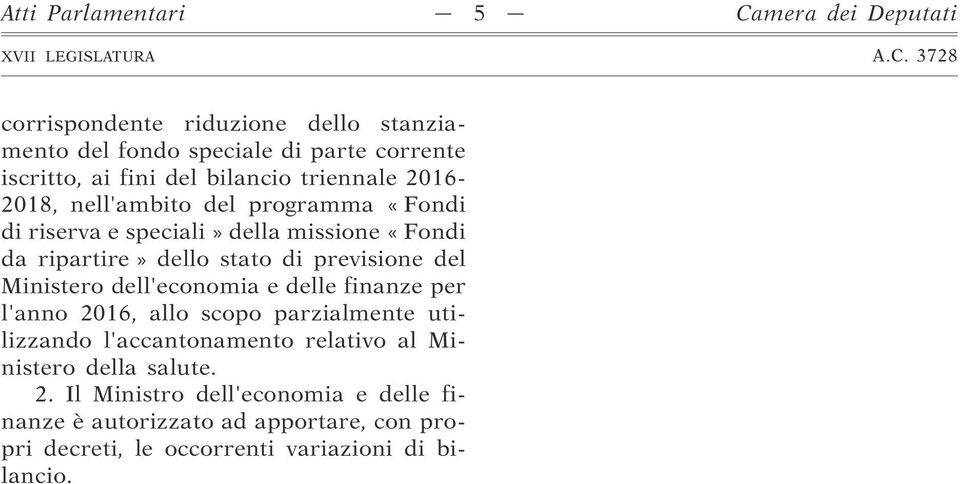 3728 corrispondente riduzione dello stanziamento del fondo speciale di parte corrente iscritto, ai fini del bilancio triennale 2016-2018, nell'ambito