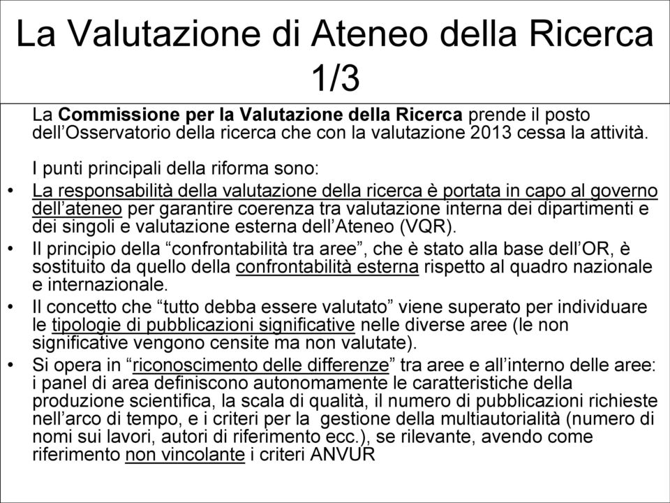 singoli e valutazione esterna dell Ateneo (VQR).