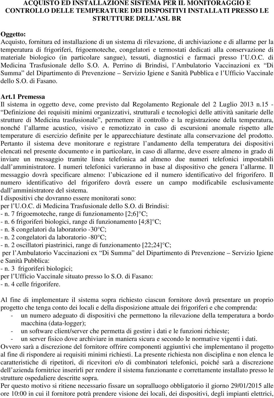 sangue), tessuti, diagnostici e farmaci presso l U.O.C. di Medicina Trasfusionale dello S.O. A.