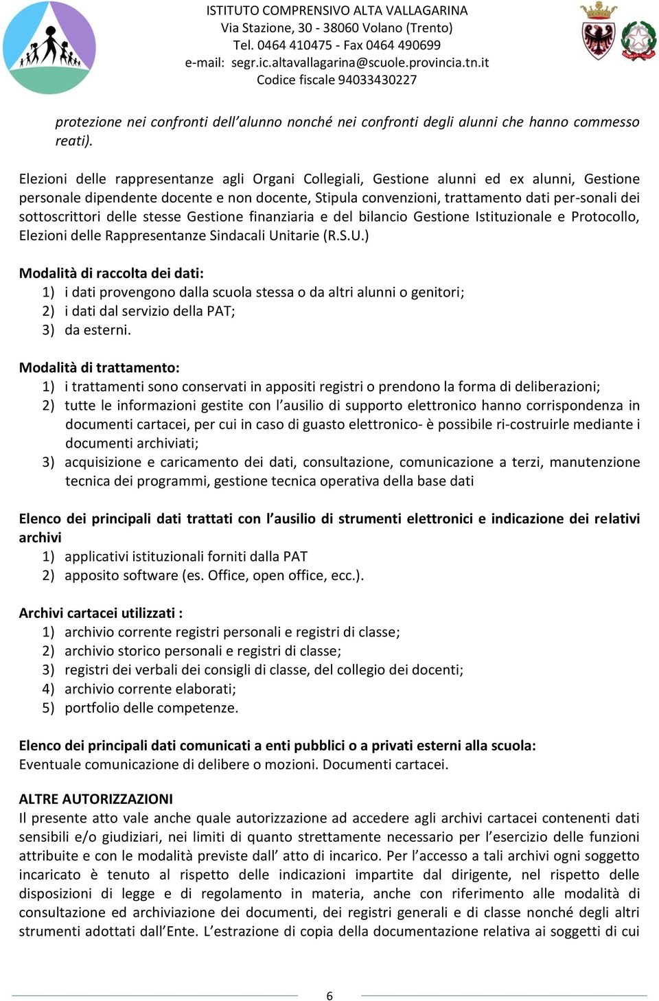 sottoscrittori delle stesse Gestione finanziaria e del bilancio Gestione Istituzionale e Protocollo, Elezioni delle Rappresentanze Sindacali Un