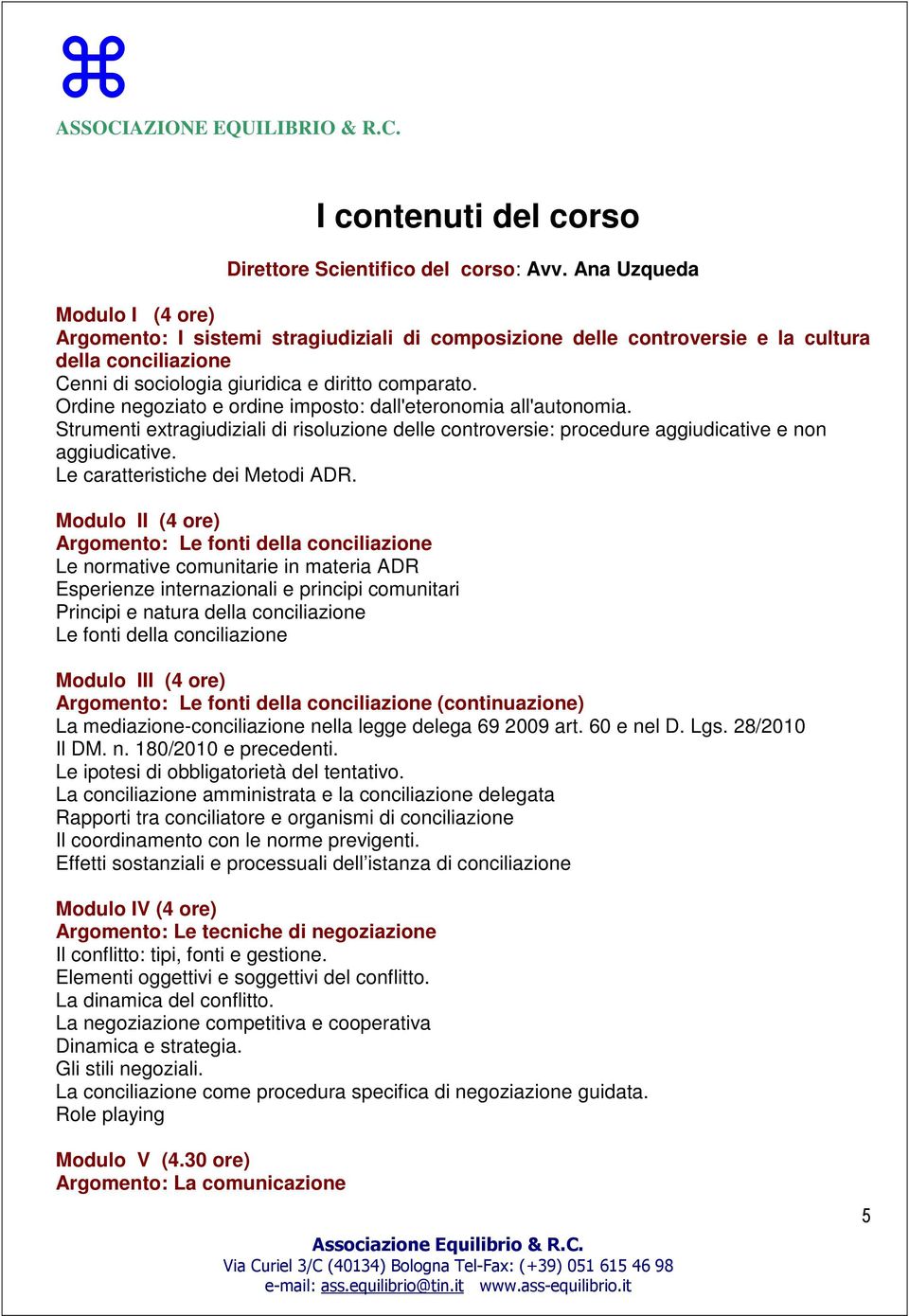 Ordine negoziato e ordine imposto: dall'eteronomia all'autonomia. Strumenti extragiudiziali di risoluzione delle controversie: procedure aggiudicative e non aggiudicative.