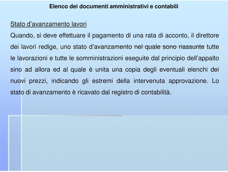 somministrazioni eseguite dal principio dell appalto sino ad allora ed al quale è unita una copia degli eventuali elenchi dei