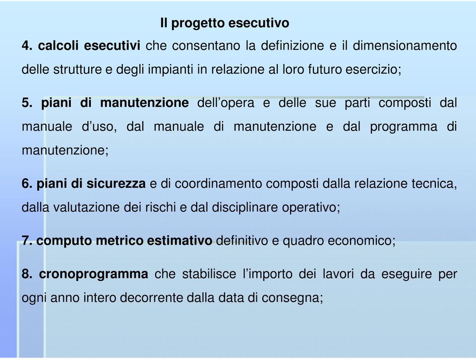 piani di manutenzione dell opera e delle sue parti composti dal manuale d uso, dal manuale di manutenzione e dal programma di manutenzione; 6.