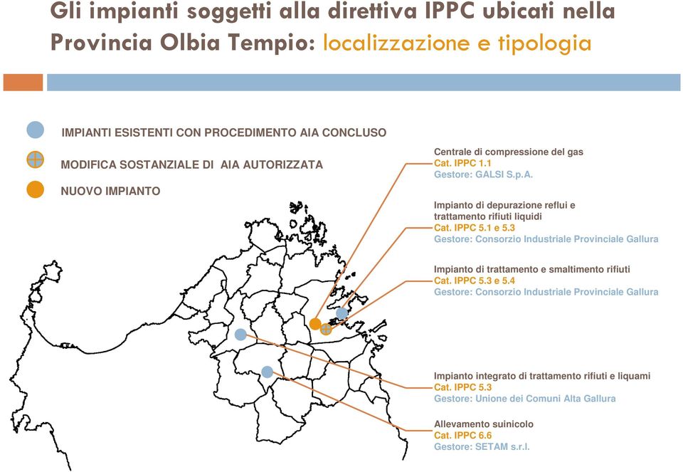 IPPC 5.1 e 5.3 Gestore: Consorzio Industriale Provinciale Gallura Impianto di trattamento e smaltimento rifiuti Cat. IPPC 5.3 e 5.