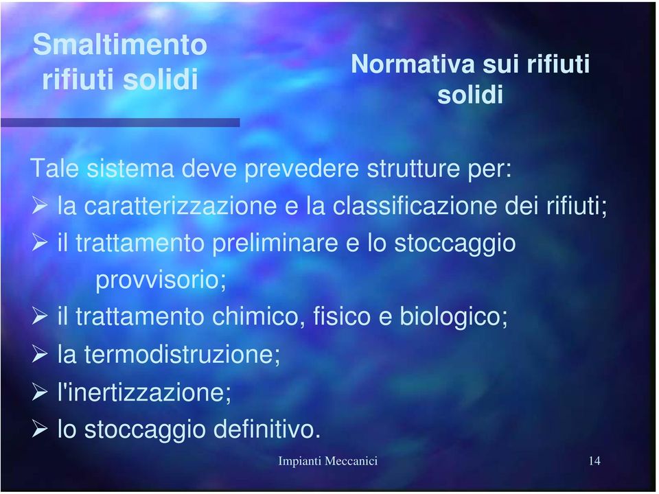 e lo stoccaggio provvisorio; il trattamento chimico, fisico e biologico; la