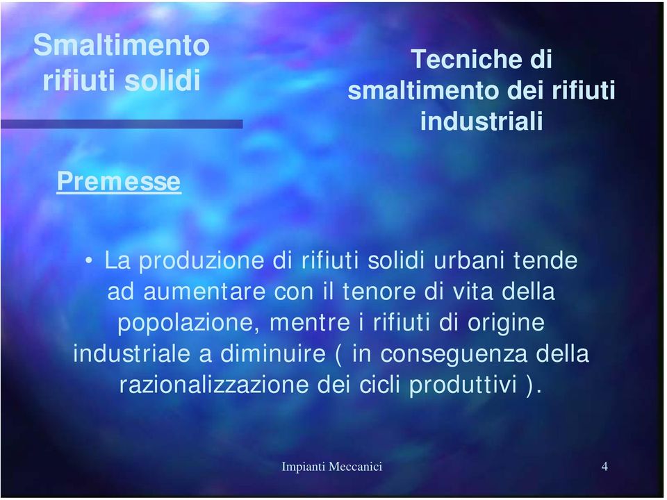 mentre i rifiuti di origine industriale a diminuire ( in