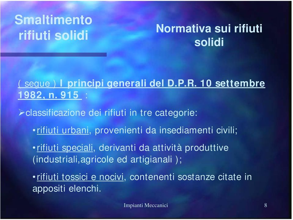 civili; rifiuti speciali, derivanti da attività produttive (industriali,agricole ed artigianali