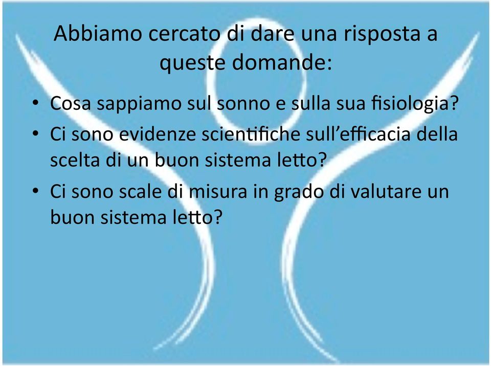 Ci sono evidenze scien;fiche sull efficacia della scelta di un