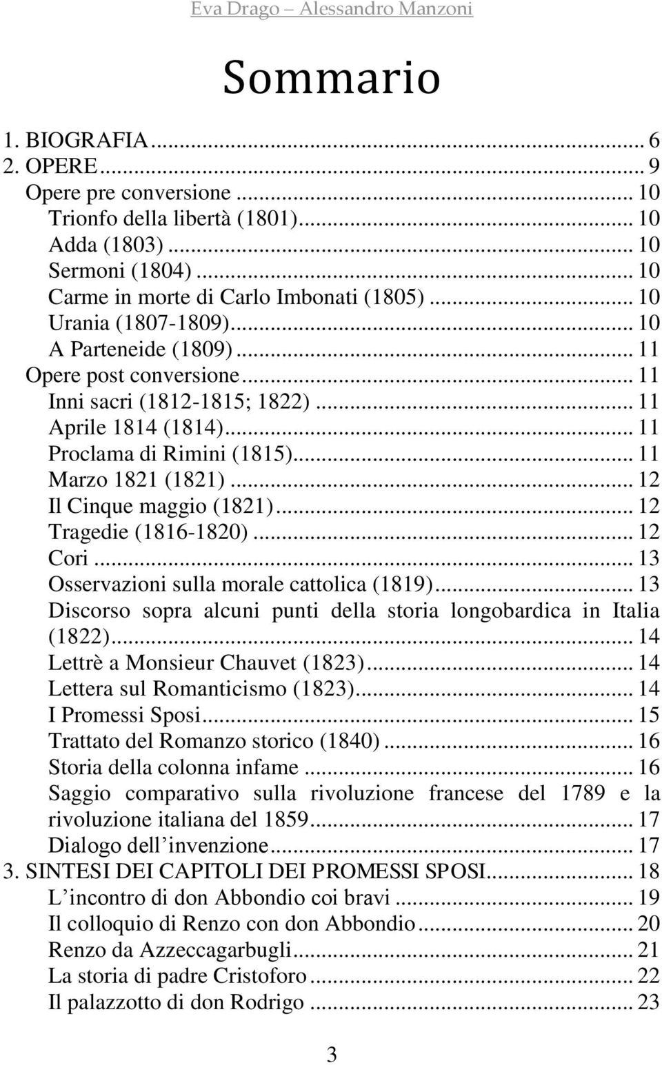 .. 12 Il Cinque maggio (1821)... 12 Tragedie (1816-1820)... 12 Cori... 13 Osservazioni sulla morale cattolica (1819)... 13 Discorso sopra alcuni punti della storia longobardica in Italia (1822).