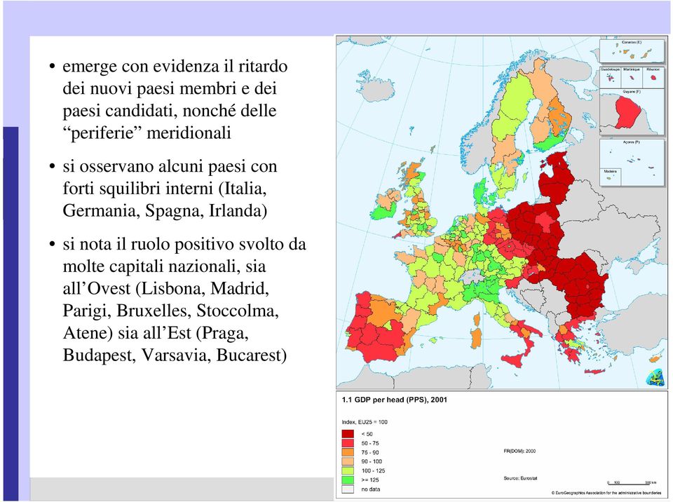 Spagna, Irlanda) si nota il ruolo positivo svolto da molte capitali nazionali, sia all Ovest