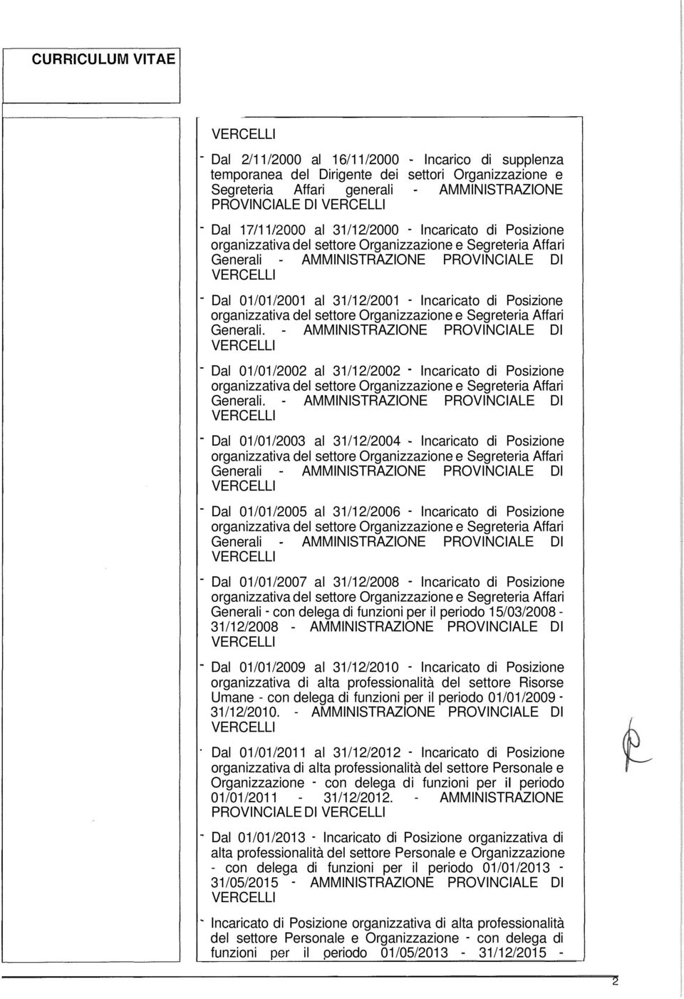 - AMMINISTRAZIONE PROVINCIALE DI - Dal 01/01/2002 al 31/12/2002 - Incaricato di Posizione Generali.