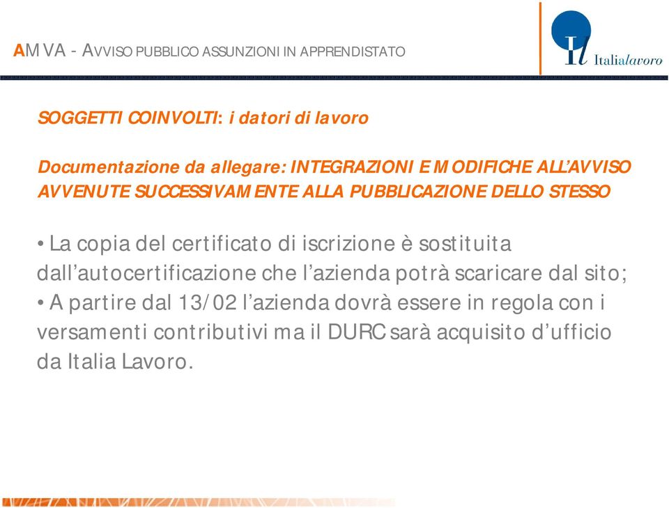 sostituita dall autocertificazione che l azienda potrà scaricare dal sito; A partire dal 13/02 l