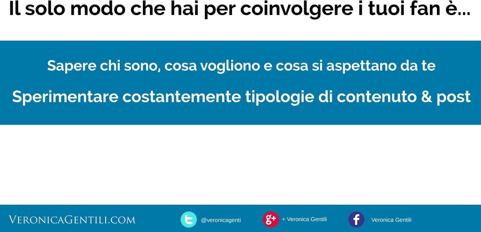 .. Sapere chi sono, cosa vogliono e cosa