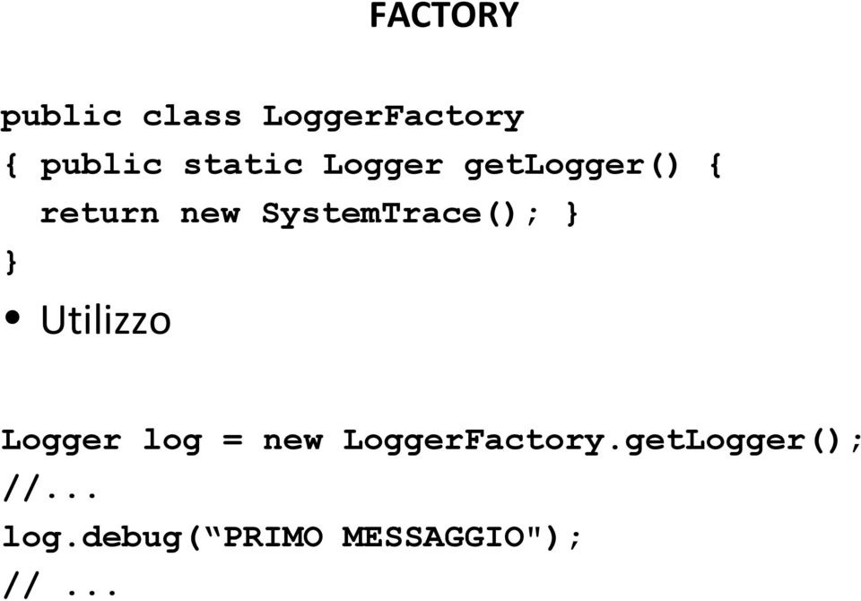 SystemTrace(); Utilizzo Logger log = new