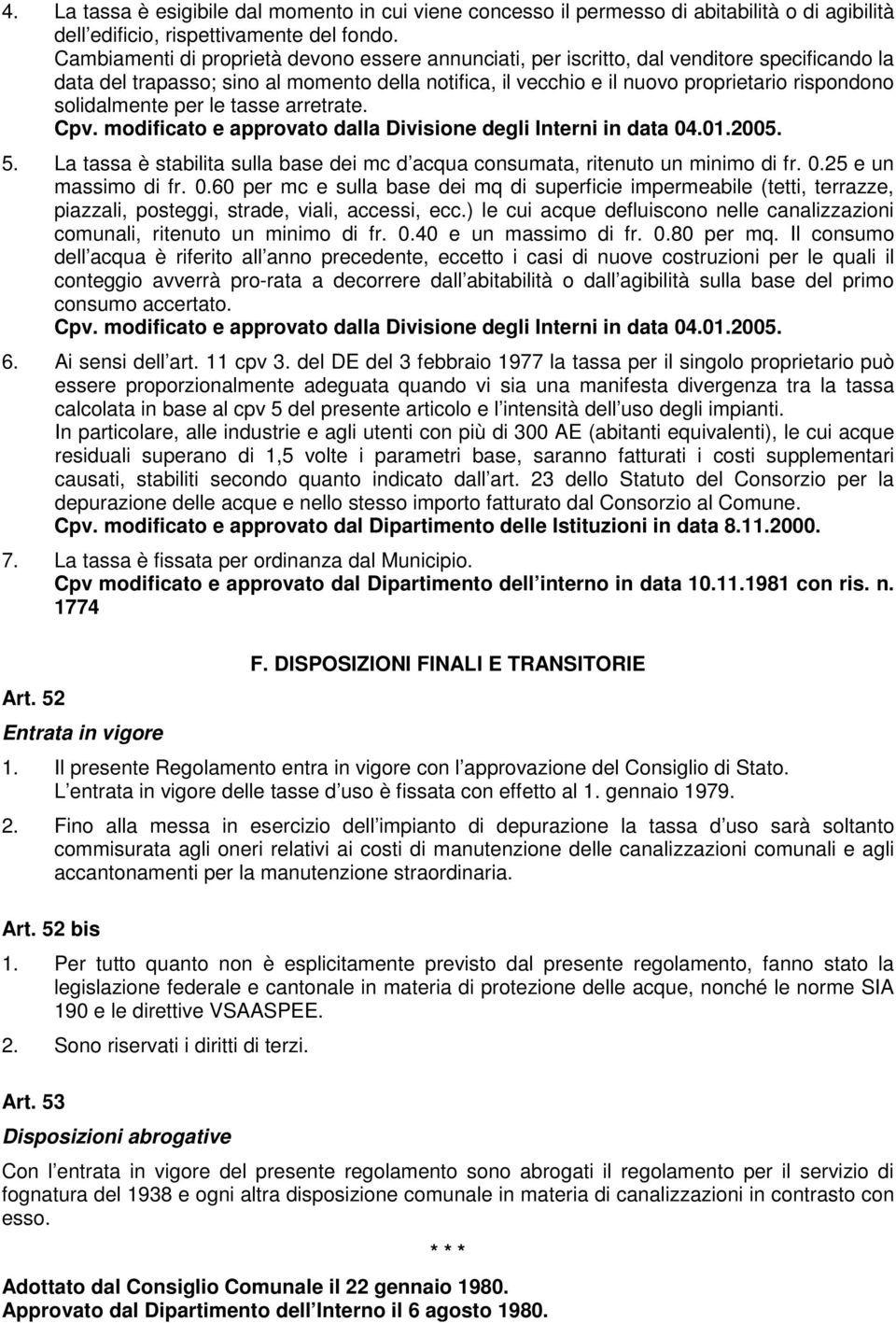 solidalmente per le tasse arretrate. Cpv. modificato e approvato dalla Divisione degli Interni in data 04.01.2005. 5.