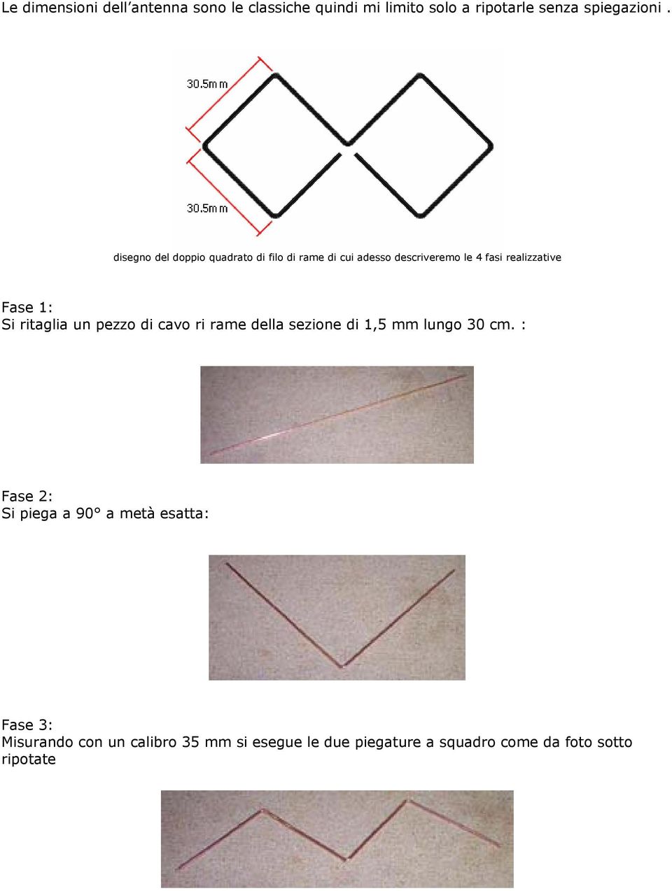 Si ritaglia un pezzo di cavo ri rame della sezione di 1,5 mm lungo 30 cm.