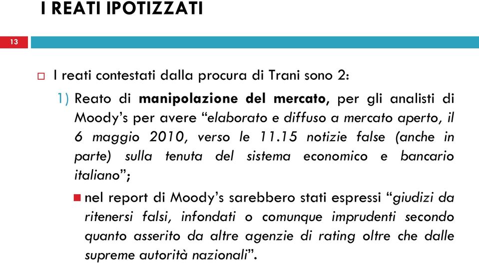 15 notizie false (anche in parte) sulla tenuta del sistema economico e bancario italiano ; nel report di Moody s sarebbero