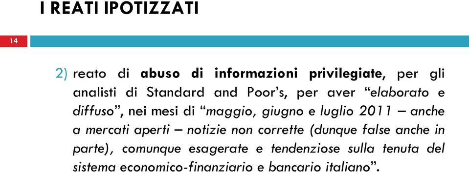 2011 anche a mercati aperti notizie non corrette (dunque false anche in parte), comunque