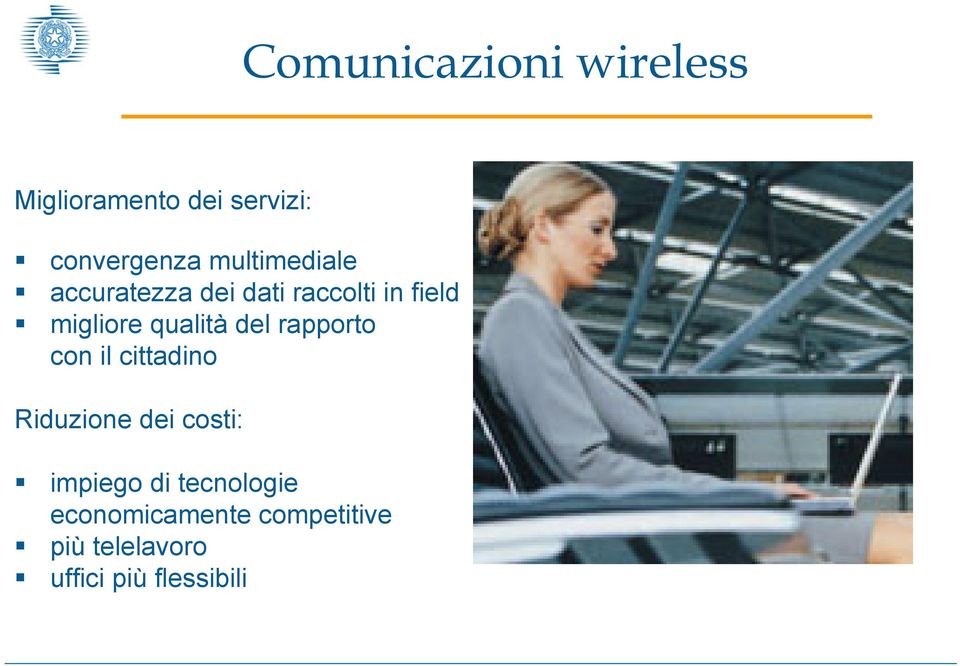 qualità del rapporto con il cittadino Riduzione dei costi: impiego