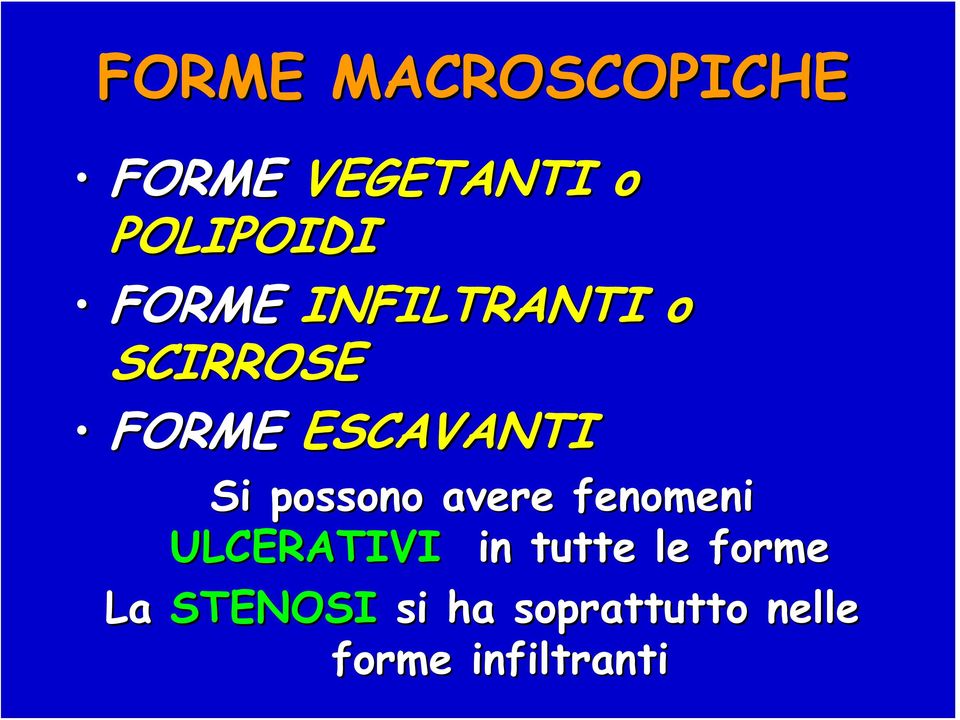 possono avere fenomeni ULCERATIVI in tutte le