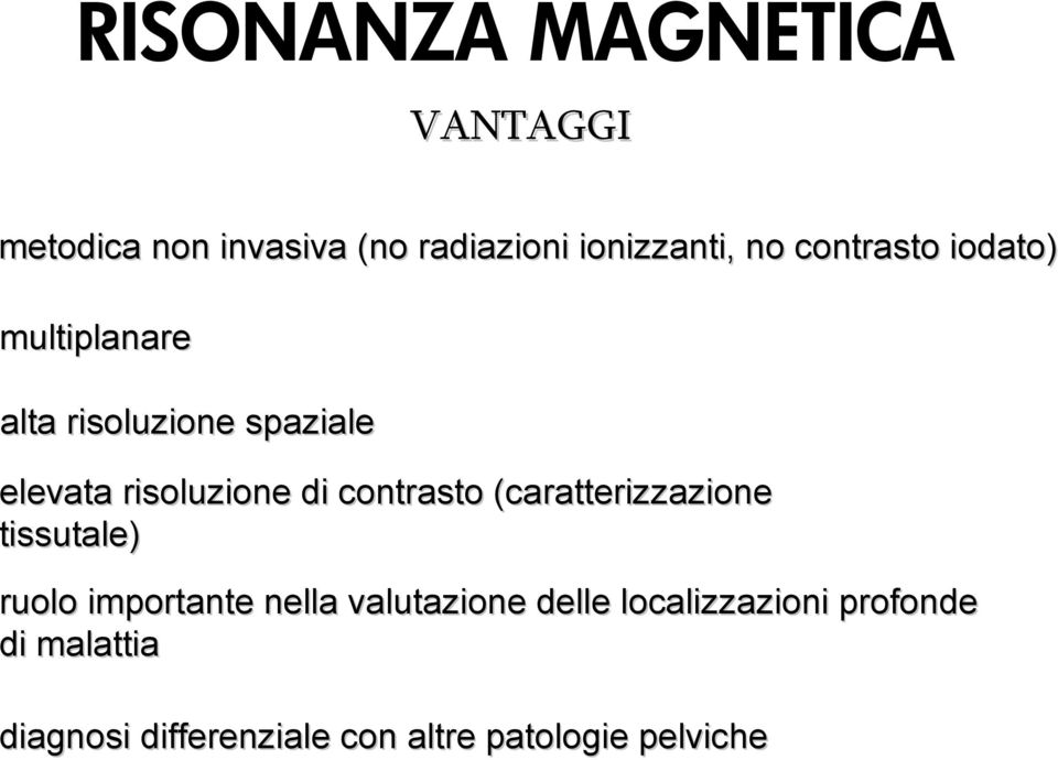 contrasto (caratterizzazione tissutale) ruolo importante nella valutazione